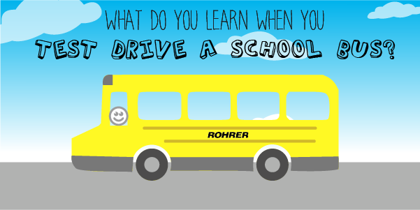 what do you learn when you test drive a school bus?