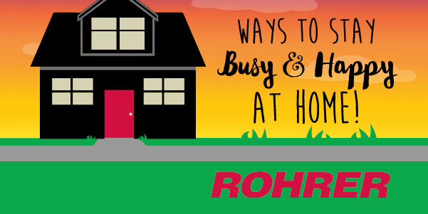 Ways to stay busy and happy at home!